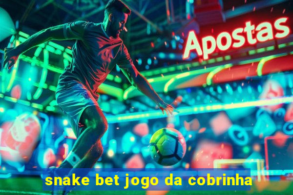 snake bet jogo da cobrinha